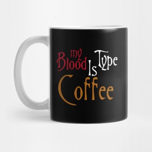 My Blood Type Is Coffee, Funny Mug